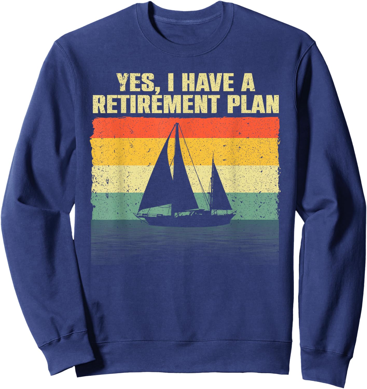 Cool Sailing Women Retirement Plan Boating Sailboat Sweatshirt - Sweatshirt | Navy