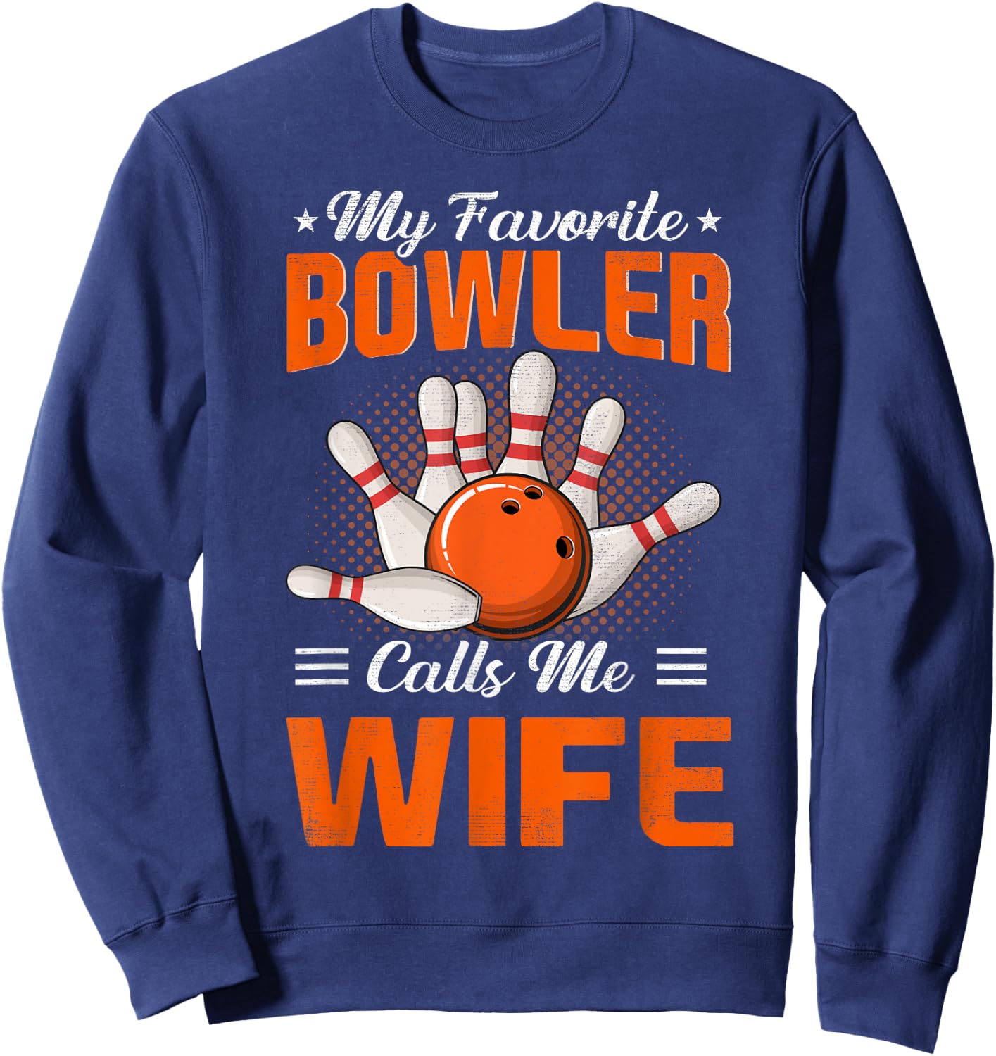 My Favorite Bowler Calls Me Wife Bowling Funny Sweatshirt - Sweatshirt | Navy