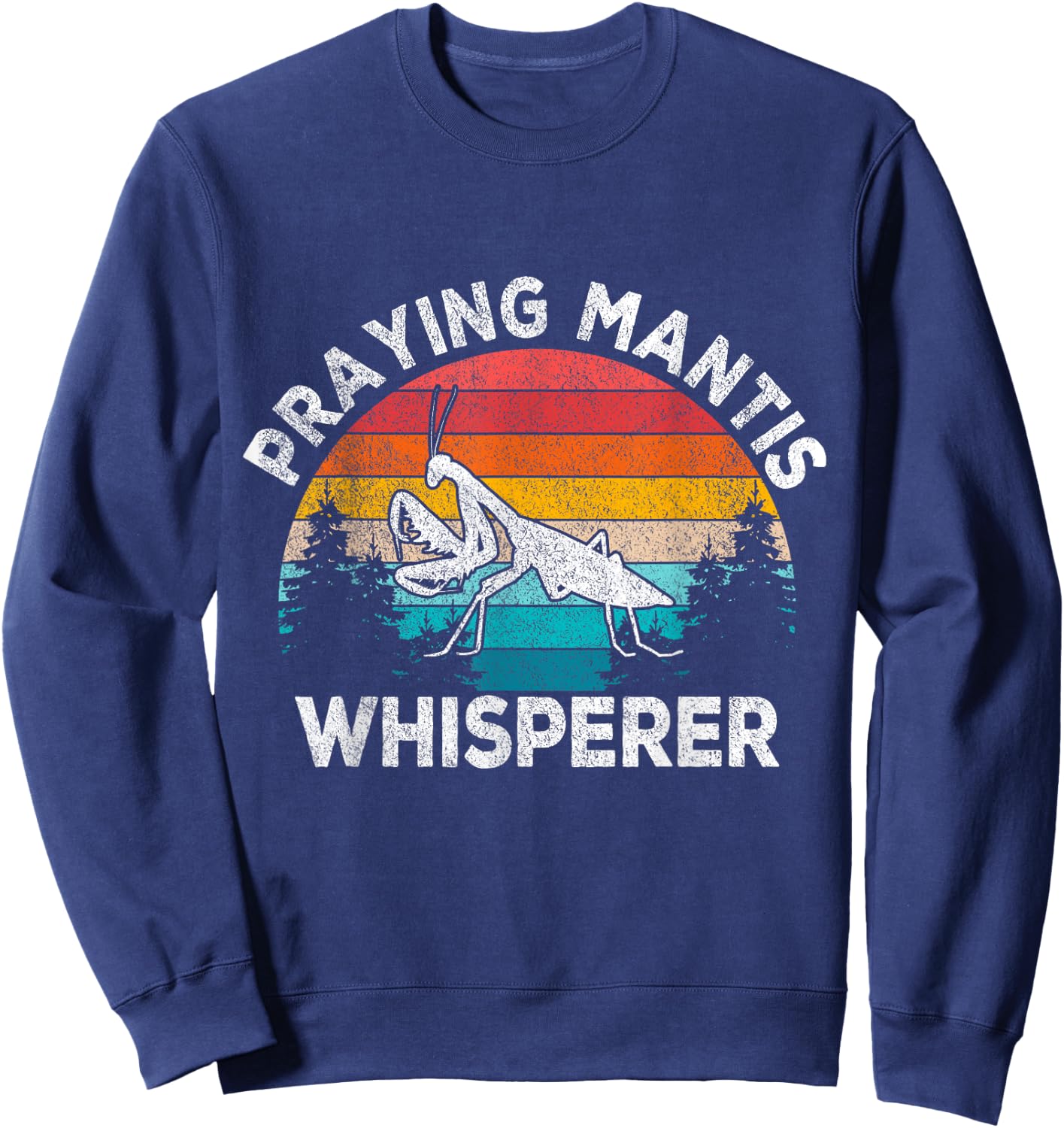 Praying Mantis Whisperer Mantis Lover Funny Mantis Retro Sweatshirt - Sweatshirt | Navy