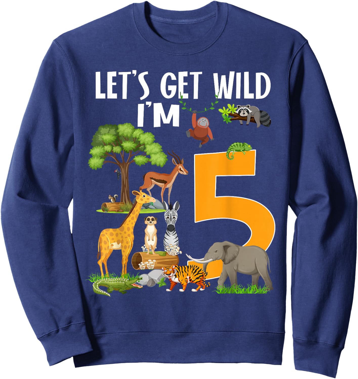 Safari Zoo 5th Birthday Party Let's Get Wild I'm 5 Sweatshirt - Sweatshirt | Navy