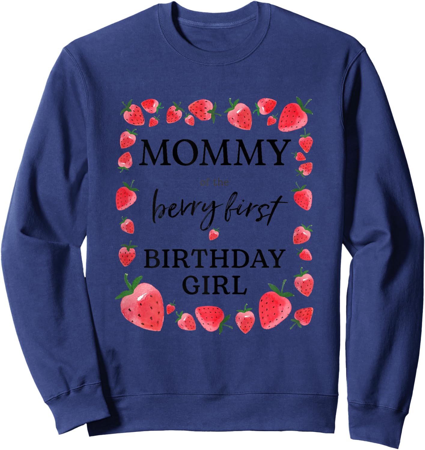 Mommy of The Berry First Birthday Girl Sweet One Strawberry Sweatshirt - Sweatshirt | Navy