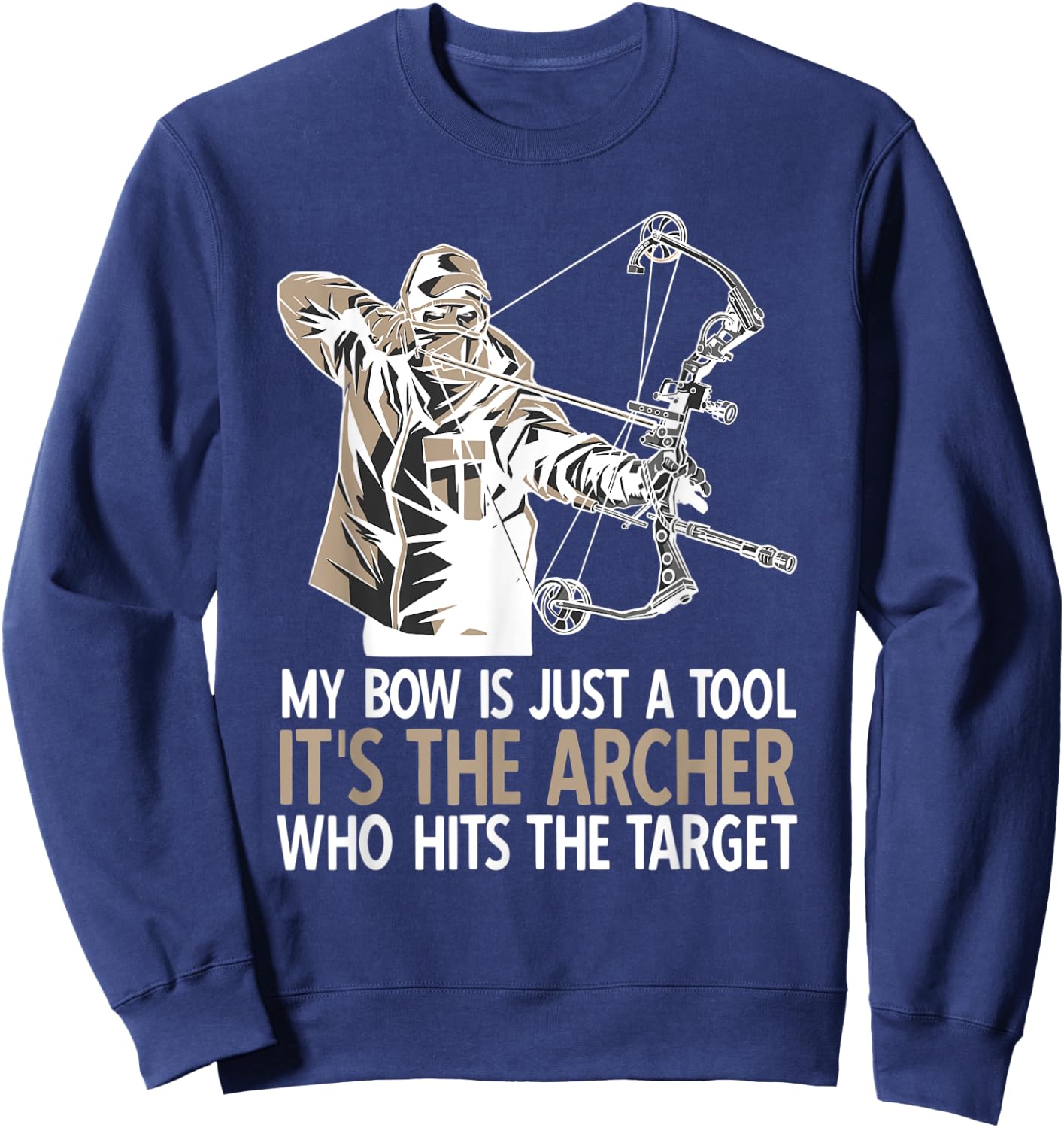 Funny Archery Quote Bowunting Bowman Archer Sweatshirt - Sweatshirt | Navy