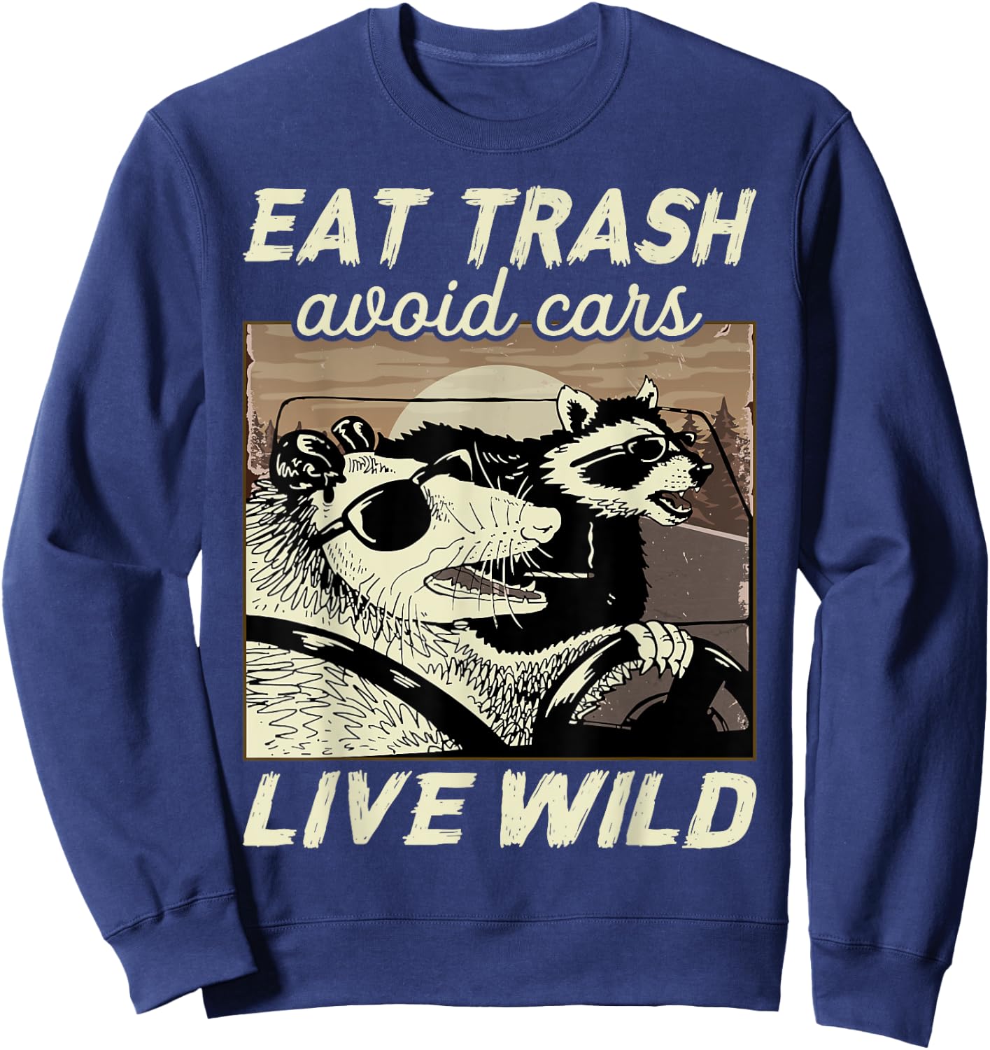 Eat Trash Avoid Cars Live Wild Possum Raccoon Squad Sweatshirt - Sweatshirt | Navy