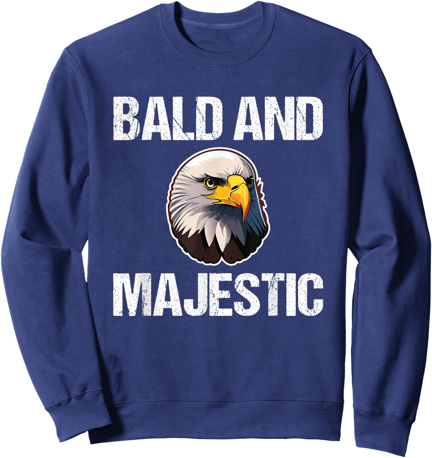 Bald & Majestic - Funny Bald Eagle Dad Husband Grandpa Bald Sweatshirt - Sweatshirt | Navy