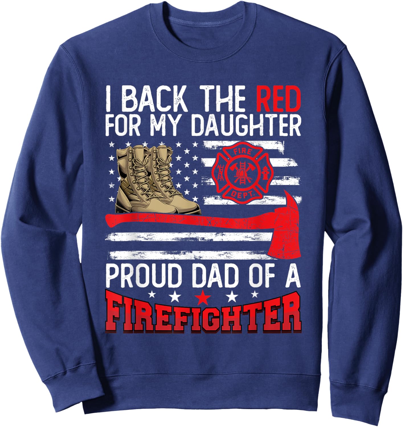 Dad Fireman Daughter Proud Dad Of A Firefighter Daughter Sweatshirt - Sweatshirt | Navy