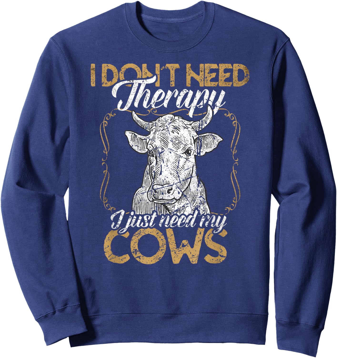 I don't need therapy just my cows cow farmer Sweatshirt - Sweatshirt | Navy