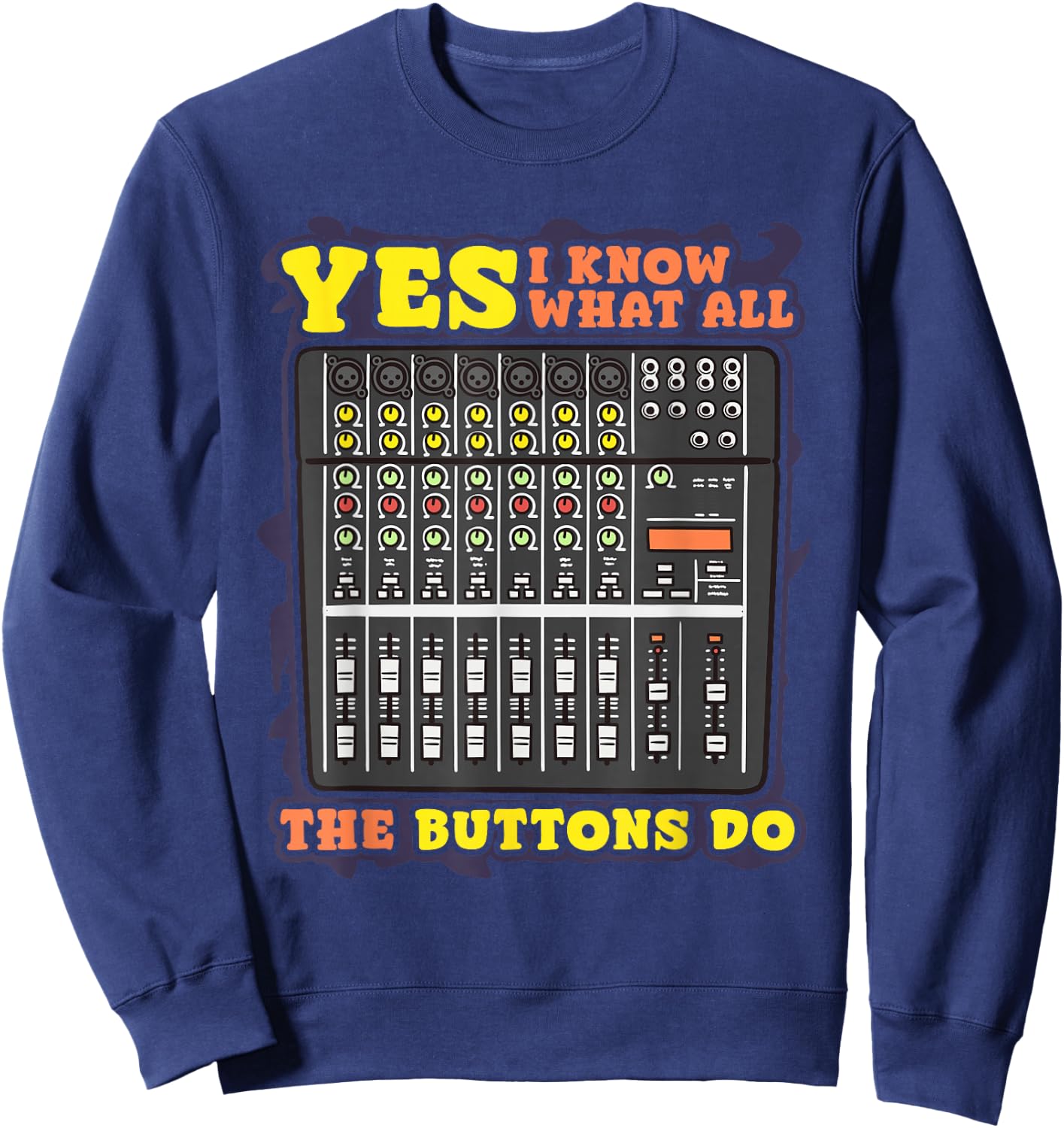 Funny Band Live Sound Guy Yes I Know What All The Buttons Do Sweatshirt - Sweatshirt | Navy