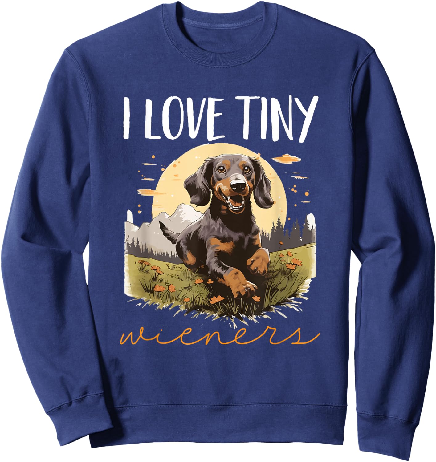 Dachshund badger wiener sausage dog I Love tiny Wieners Sweatshirt - Sweatshirt | Navy