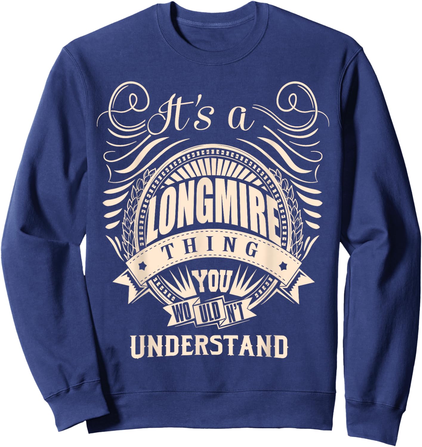 It's a LONGMIRE thing you wouldn't understand Gift Sweatshirt - Sweatshirt | Navy