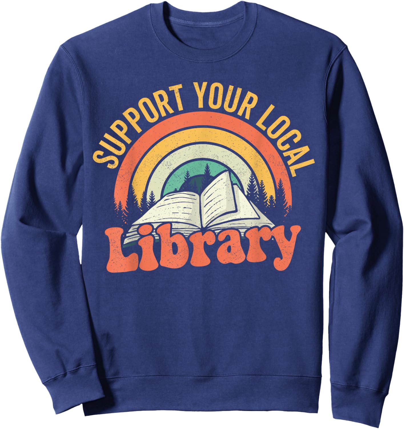 Retro Support Your Local Library Books Lover Book Reader Sweatshirt - Sweatshirt | Navy
