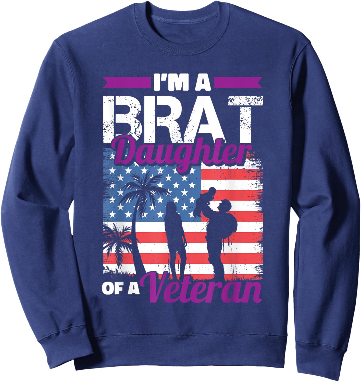 Military Child Girls Toddlers Brat Daughter Of A Veteran Sweatshirt - Sweatshirt | Navy