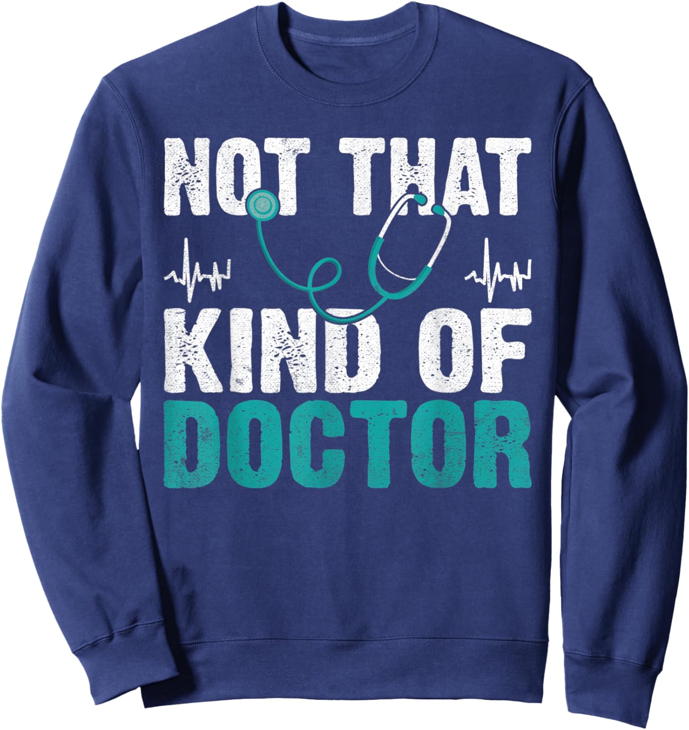 Not that kind of Doctor Sweatshirt - Sweatshirt | Navy
