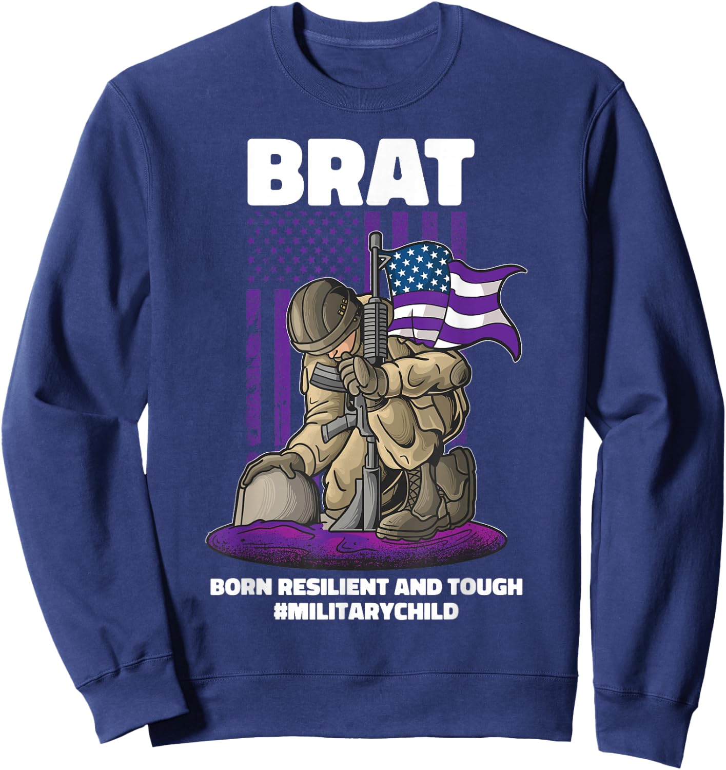 Military Child Boy Girls Brat Born Resilient And Tough Sweatshirt - Sweatshirt | Navy