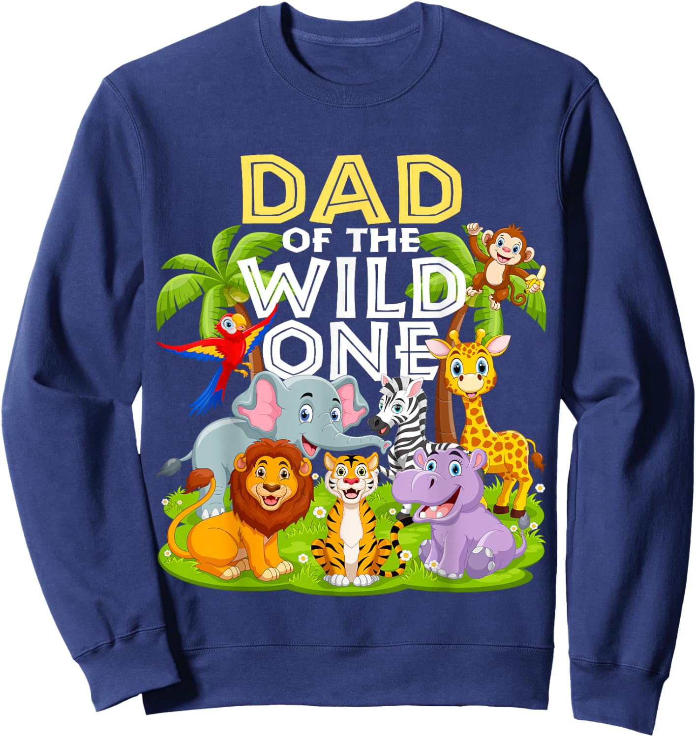 Dad Of The Wild One 1st Birthday Zoo Animal Safari Jungle Sweatshirt - Sweatshirt | Navy