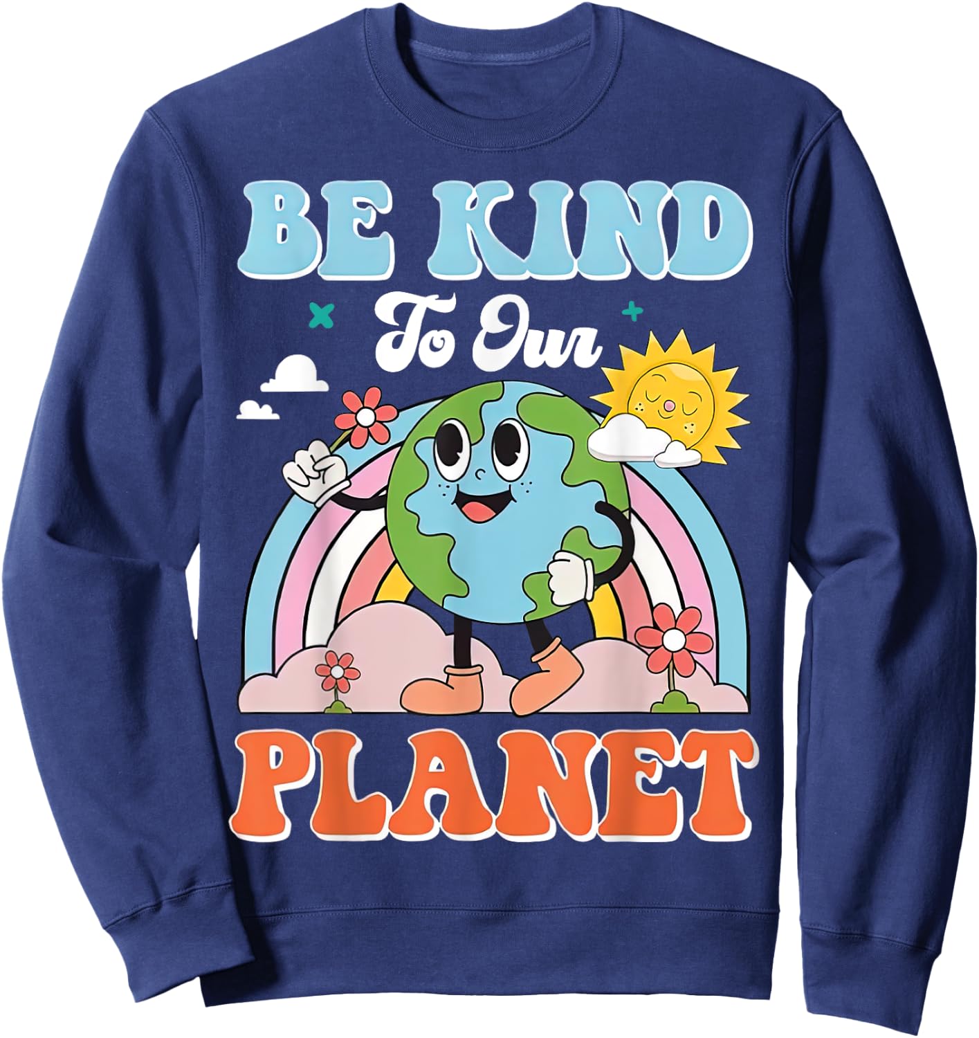 Earth Day Be Kind To Our Planet Retro Cute Earth Day Sweatshirt - Sweatshirt | Navy