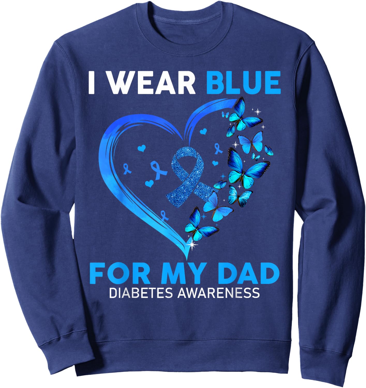 I Wear Blue For My Dad Diabetes Awareness Blue Ribbon Sweatshirt - Sweatshirt | Navy