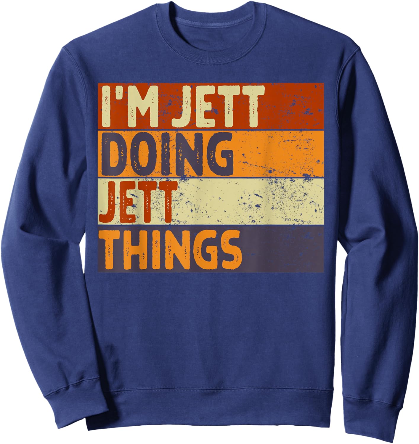 Retro I'm JETT Doing JETT Things Funny Birthday Joke Sweatshirt - Sweatshirt | Navy