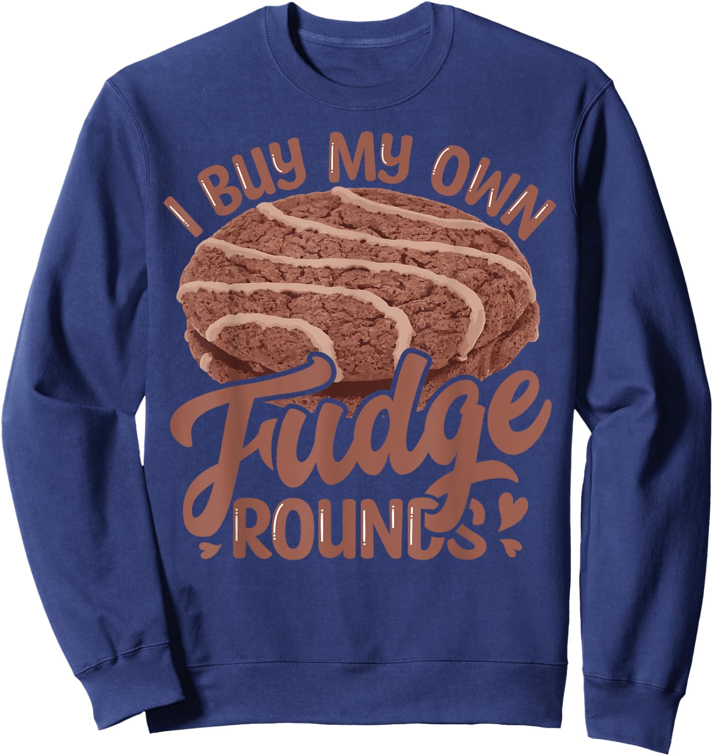 Funny I Buy My Own Fudge Rounds Vintage Novelty Fudge Round Sweatshirt - Sweatshirt | Navy