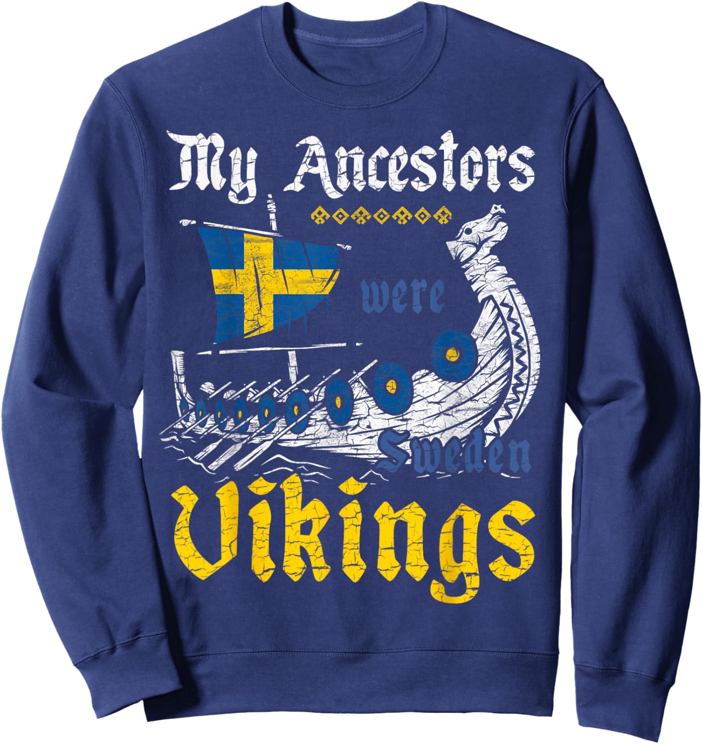 My Ancestors Were Sweden Vikings Viking Drakkar Dragon Ship Sweatshirt - Sweatshirt | Navy