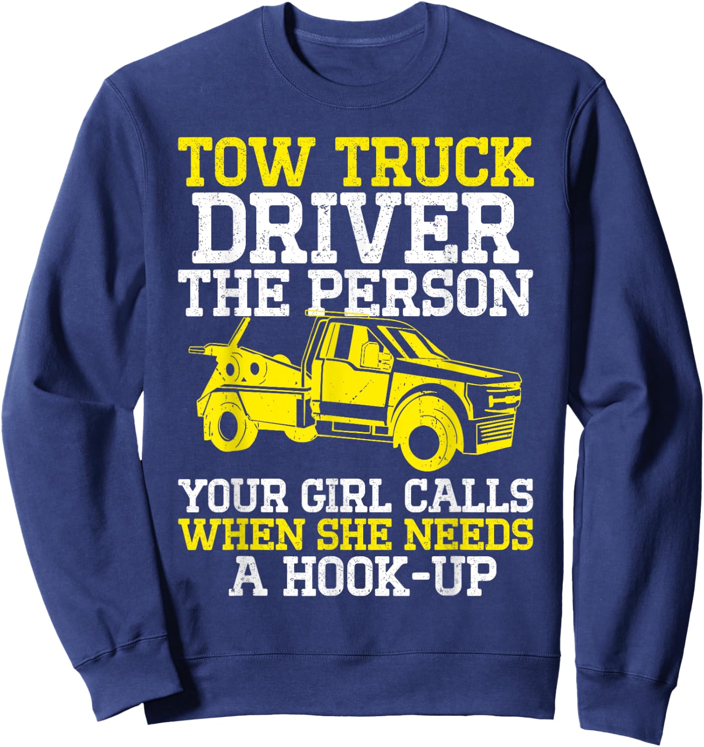 Funny Tow Truck Driver & Tow Operator Wrecker Sweatshirt - Sweatshirt | Navy