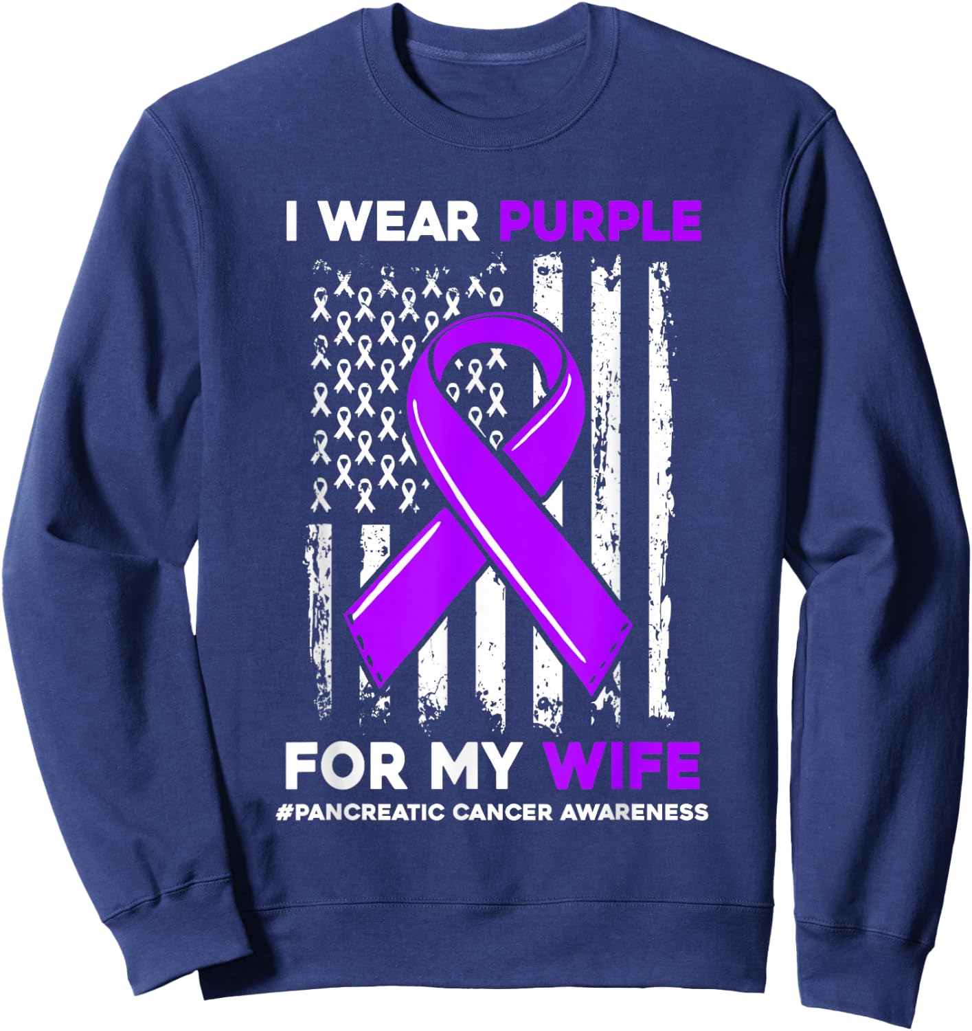 I Wear Purple For My Wife Pancreatic Cancer Awareness Sweatshirt - Sweatshirt | Navy
