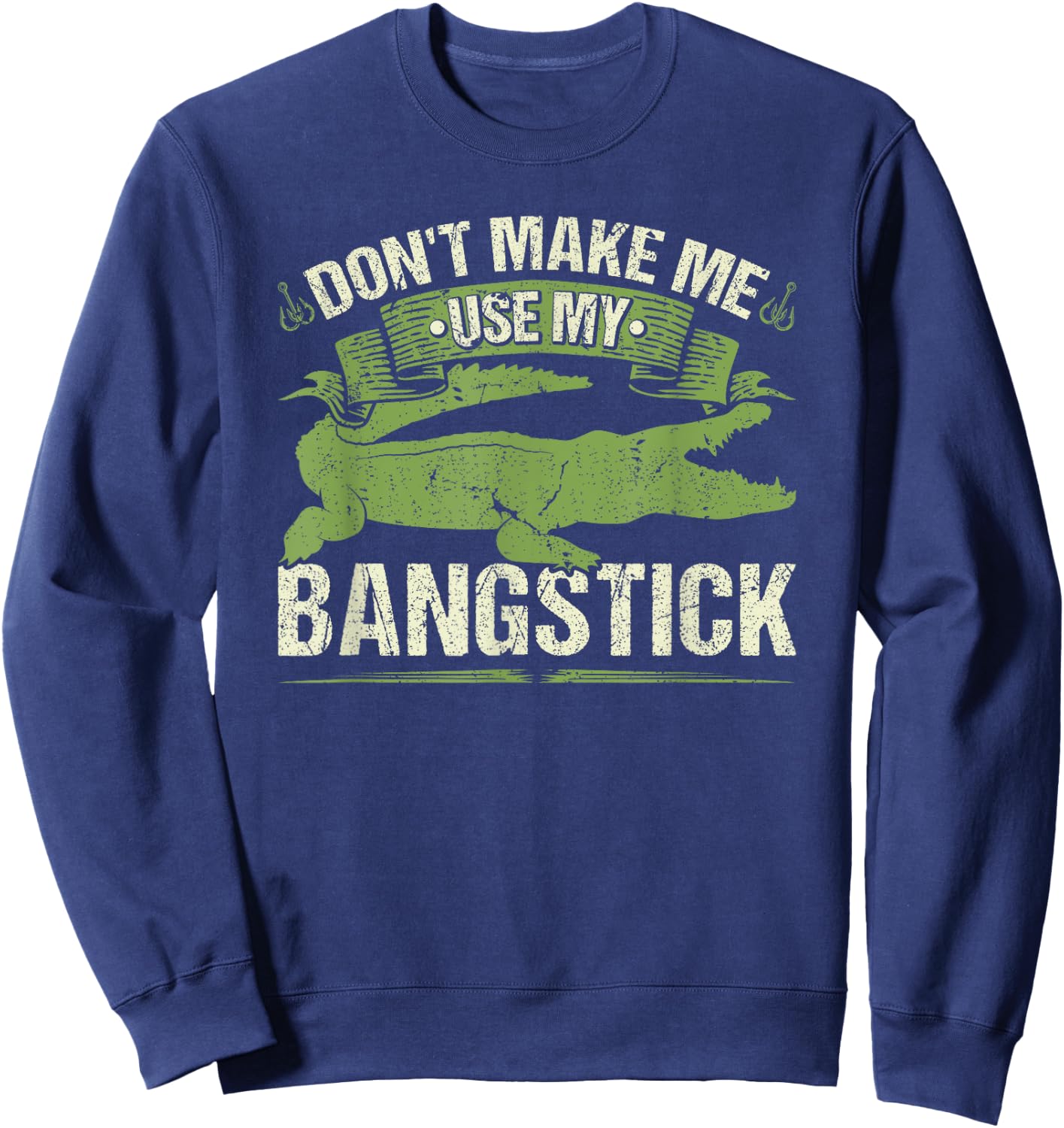 Bangstick Alligator Hunter Quote, Gator Hunting Sweatshirt - Sweatshirt | Navy