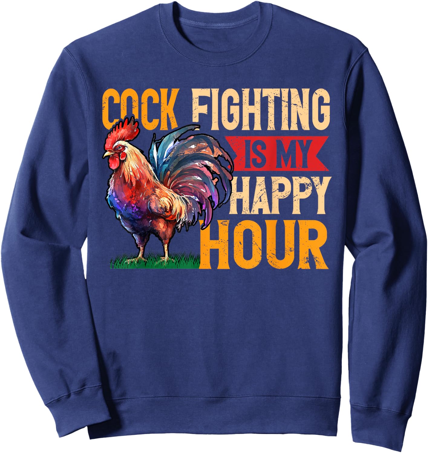 Cock Fighting Is My Happy Hour Game Fowl Cockfighter Sweatshirt - Sweatshirt | Navy