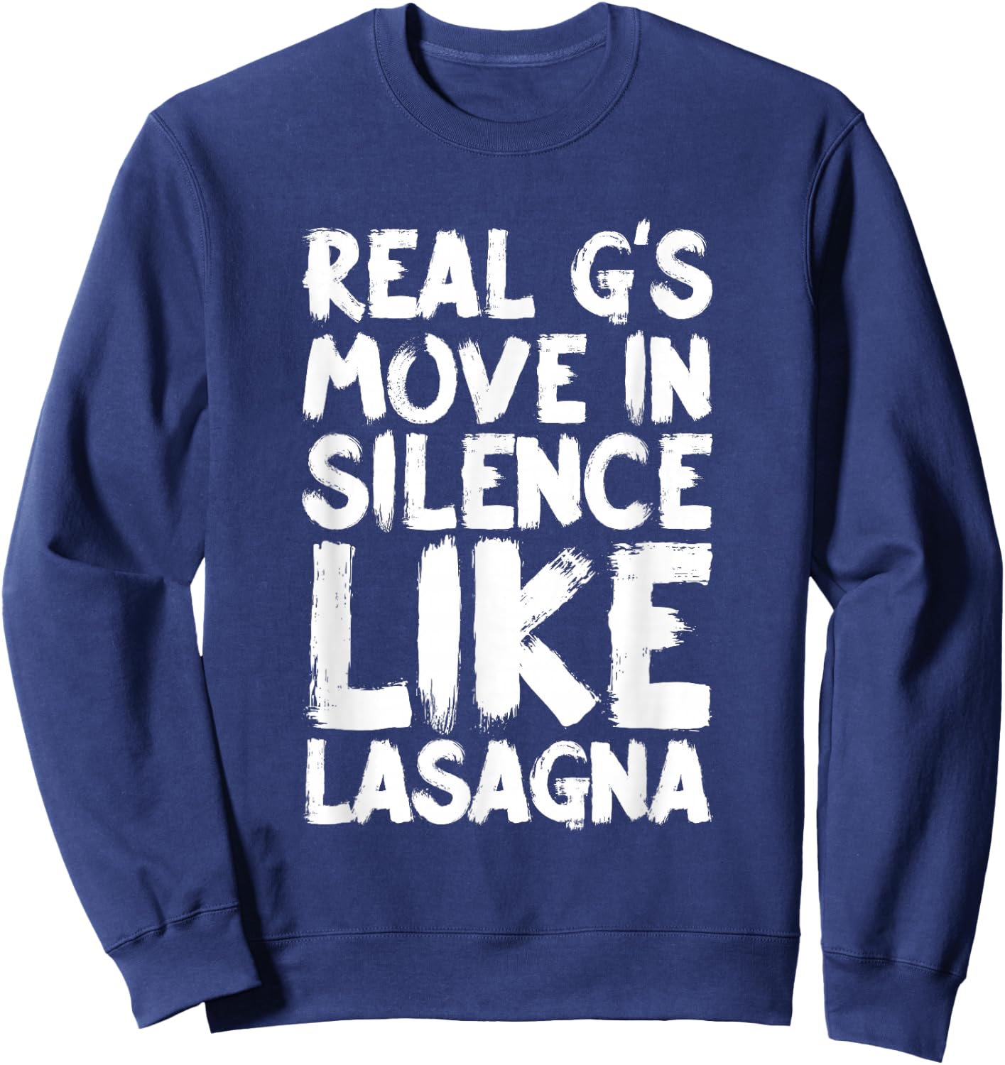 Real G's Move In Silence Like Lasagna Sweatshirt - Sweatshirt | Navy