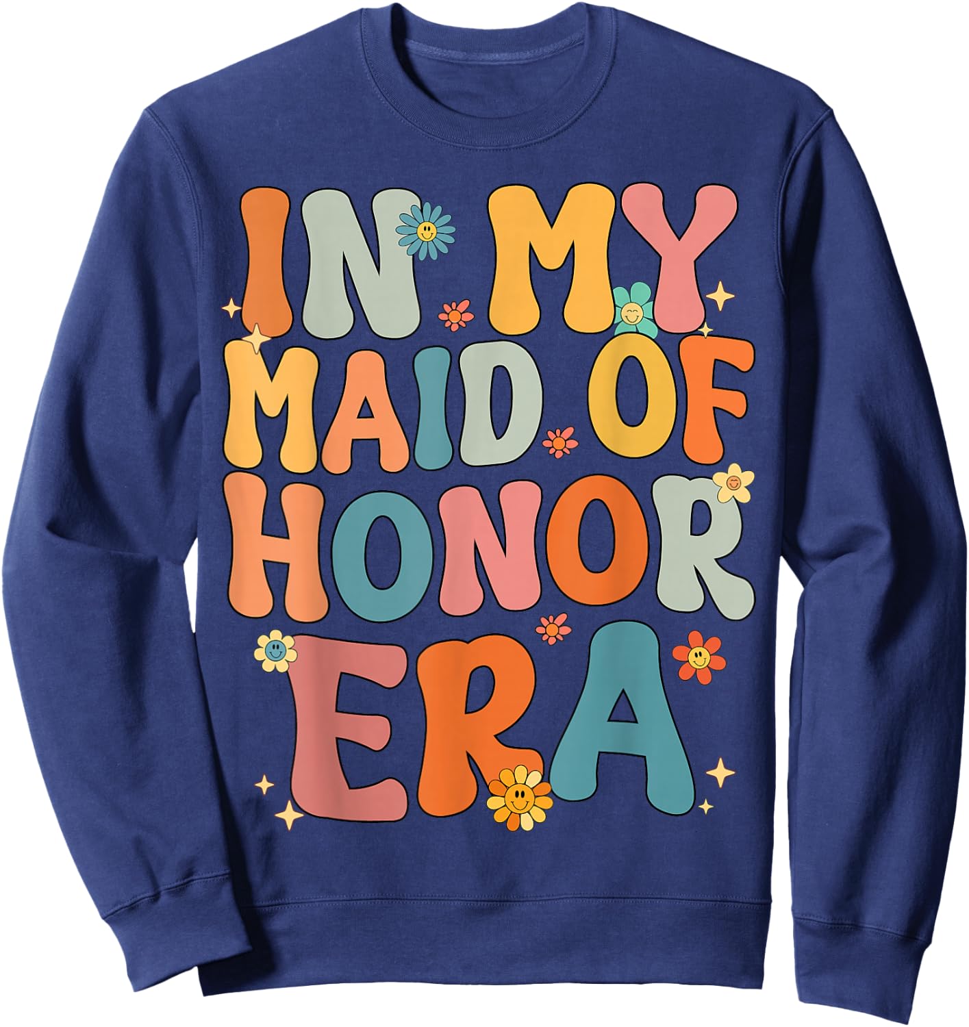 In My Maid of Honor Era Groovy MOH Bridesmaid Bridal Shower Sweatshirt - Sweatshirt | Navy