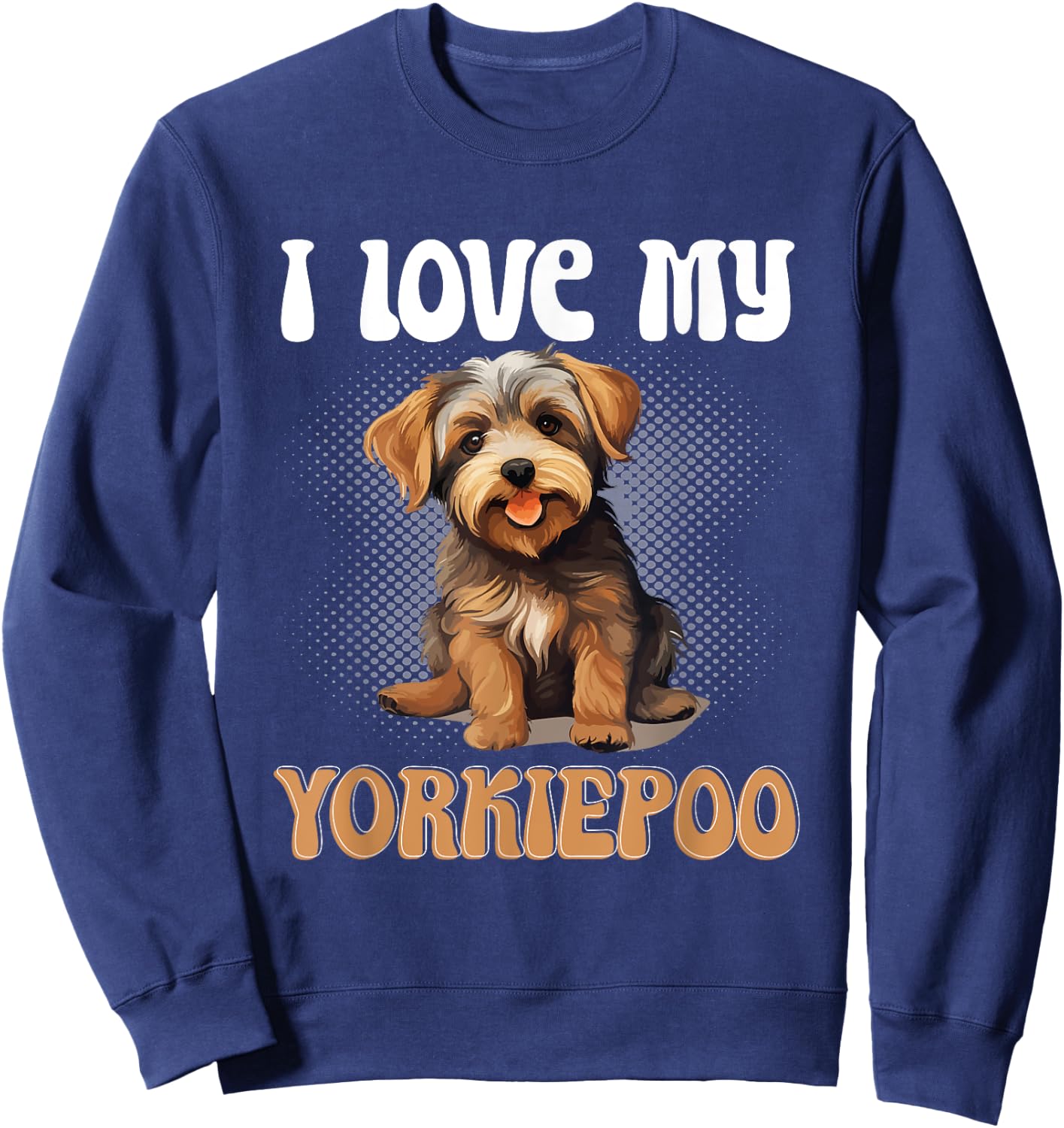 Yorkiepoo Dog Breed Pet I Love my Yorkiepoo Women Girls Kids Sweatshirt - Sweatshirt | Navy