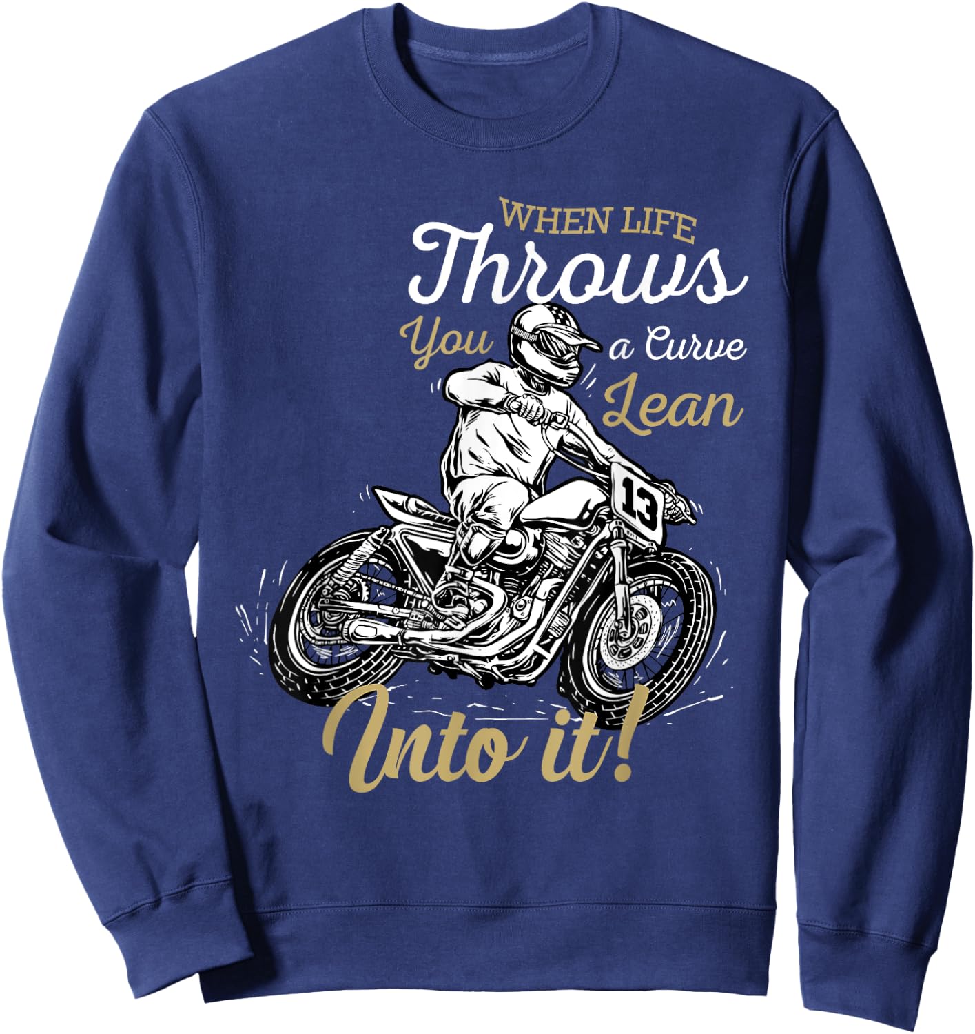 When Life Throws You A Curve Lean Into It Biker Motorcycle Sweatshirt - Sweatshirt | Navy