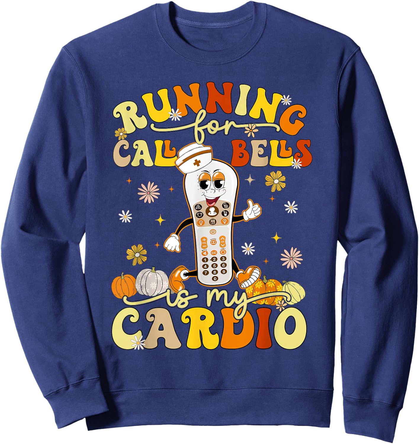Running For Call Bells Is My Cardio CNA Nurse Sweatshirt - Sweatshirt | Navy
