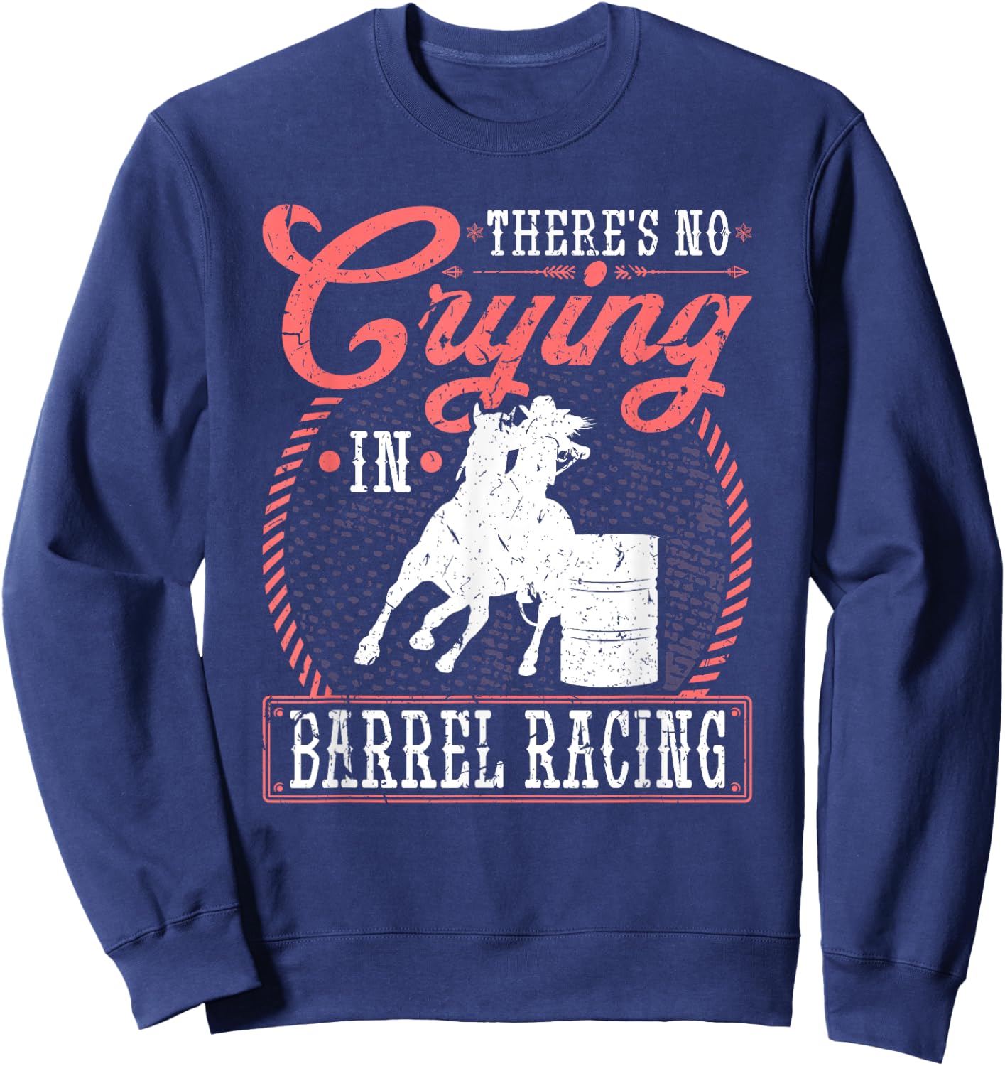 No Crying in Barrel Racing, Rodeo Cowgirl Barrel Racer Sweatshirt - Sweatshirt | Navy