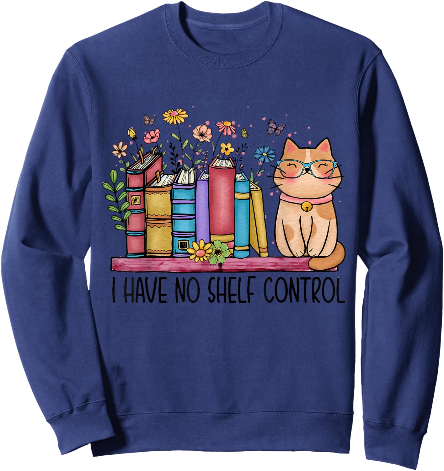 I Have No Shelf Control Literature Library Book Cat Lovers Sweatshirt - Sweatshirt | Navy