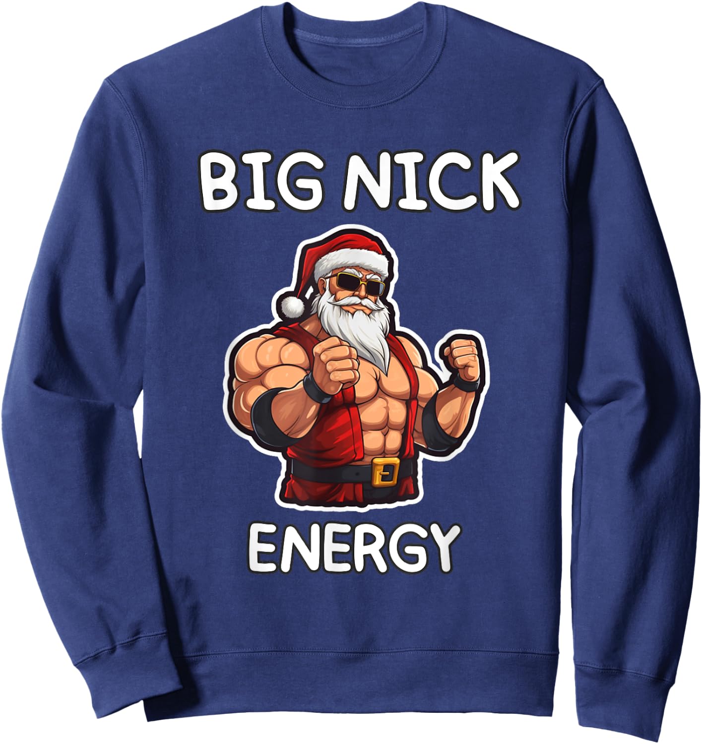 Big Nick Energy Santa Claus Funny Christmas Sweatshirt - Sweatshirt | Navy