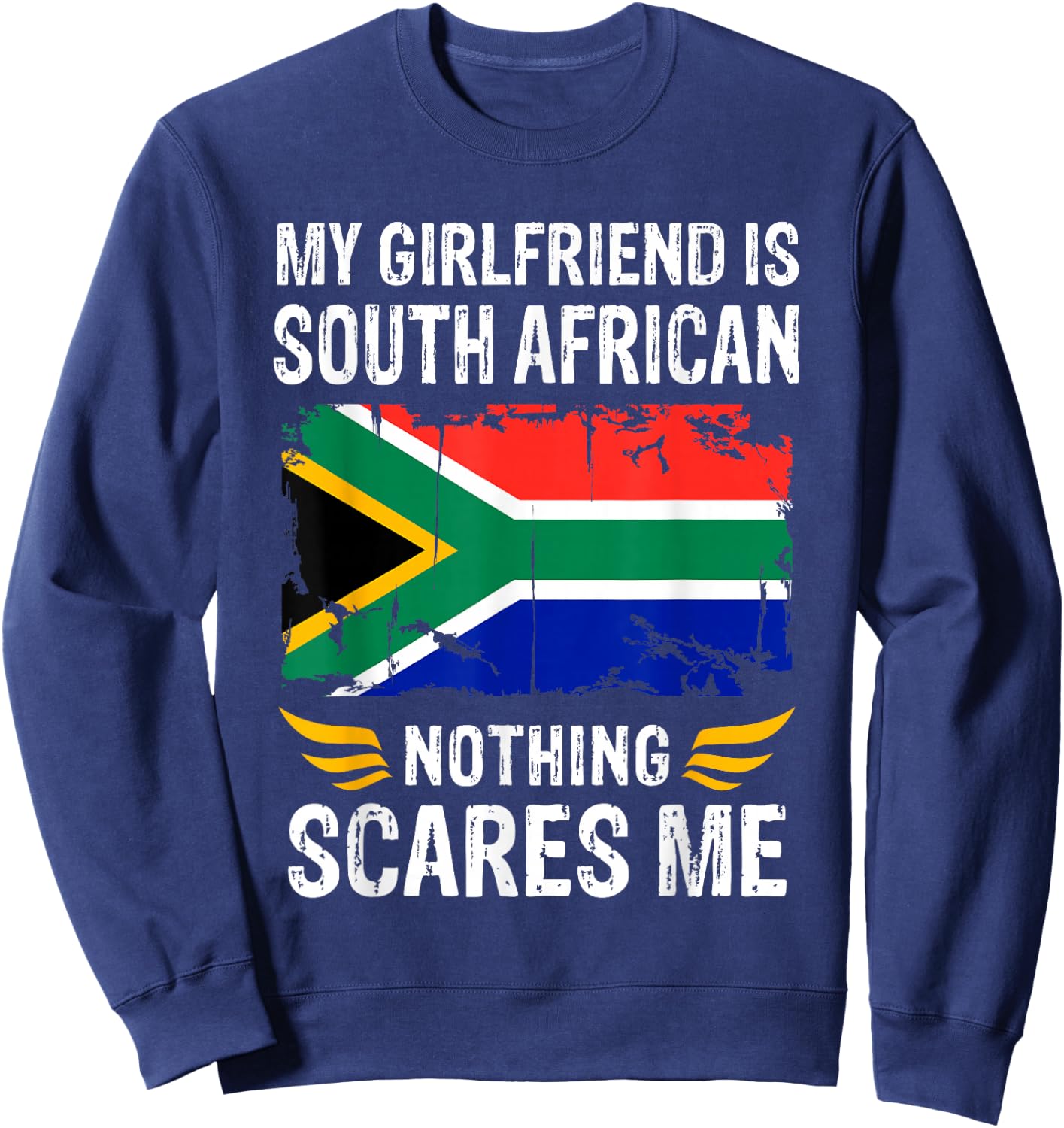 My Girlfriend Is South African Nothing Scares Me Sweatshirt - Sweatshirt | Navy
