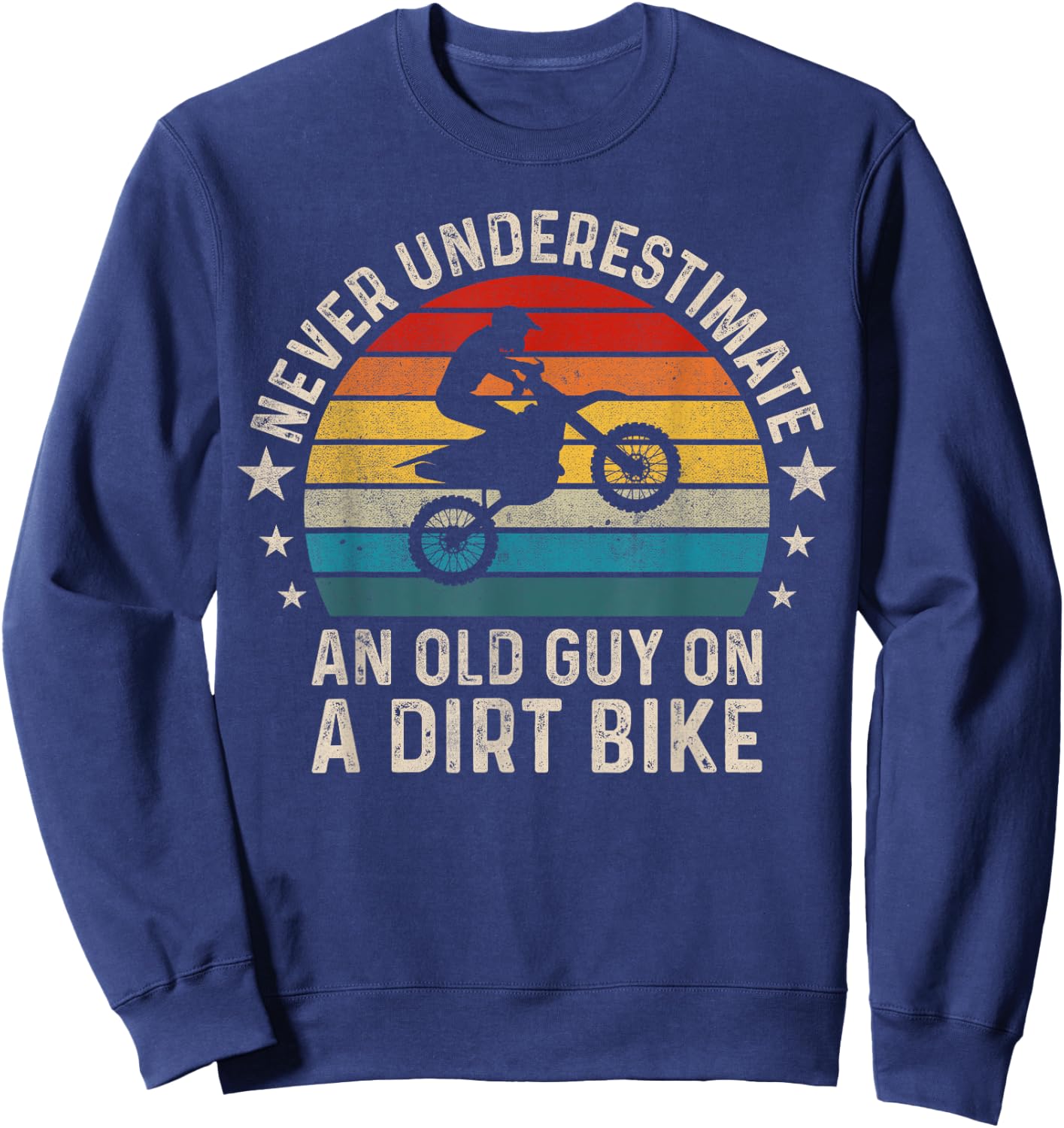 Never Underestimate An Old Guy on a Dirt Bike Funny Vintage Sweatshirt - Sweatshirt | Navy