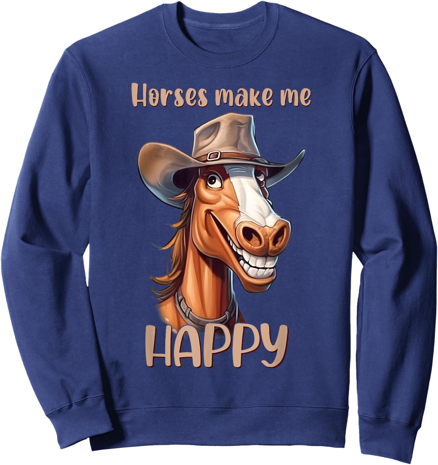 Horses Make Me Happy Funny Hat Wearing Pony Sweatshirt - Sweatshirt | Navy
