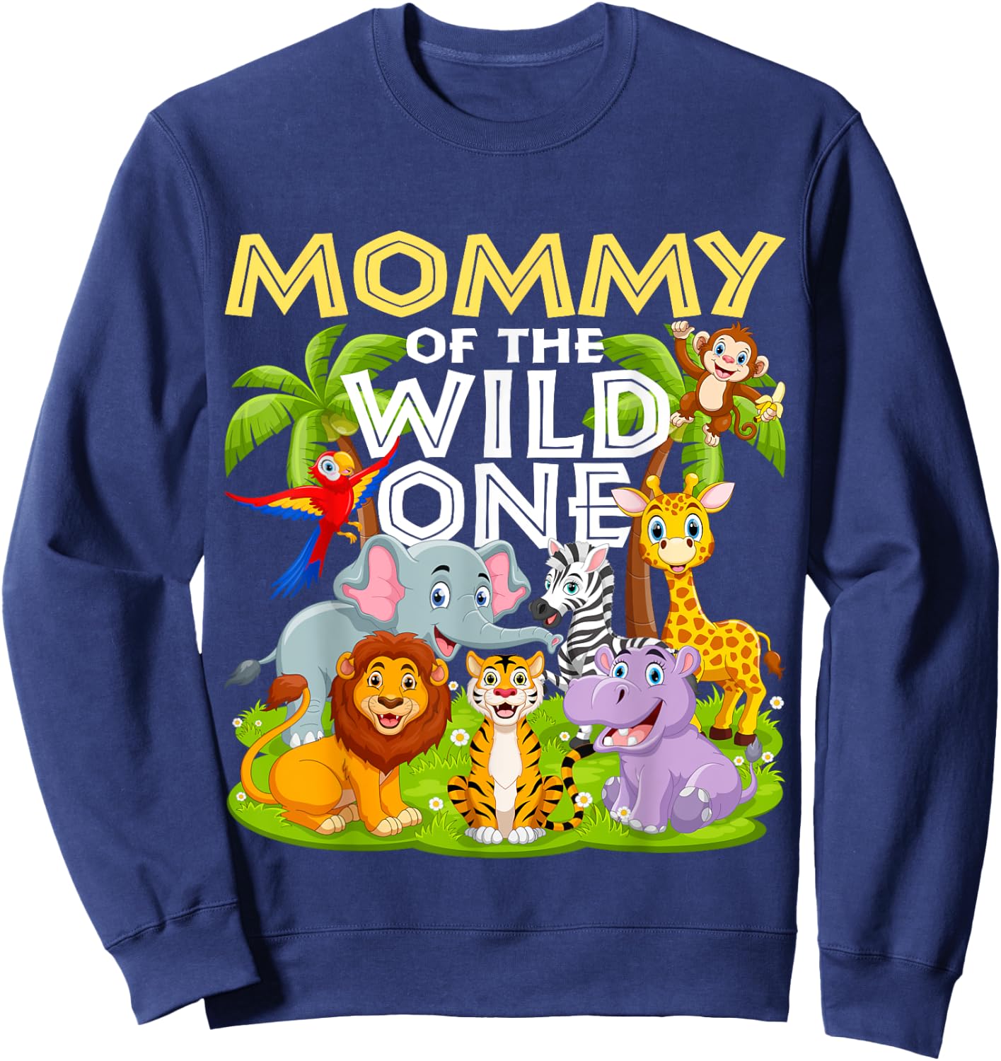 Mommy Of The Wild One 1st Birthday Zoo Animal Safari Jungle Sweatshirt - Sweatshirt | Navy