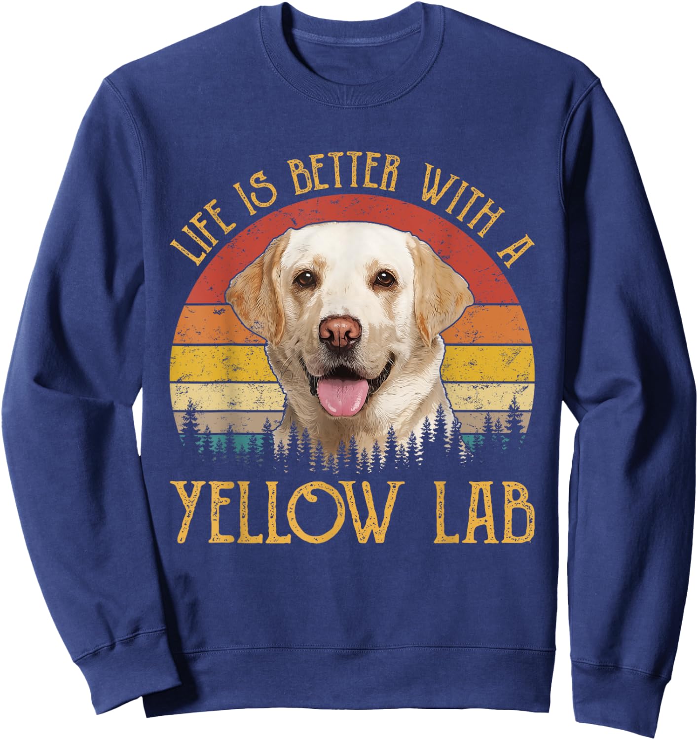 Life Is Better With A Yellow Lab Dog Labrador Retriever Men Women Girls Kids Sweatshirt - Sweatshirt | Navy