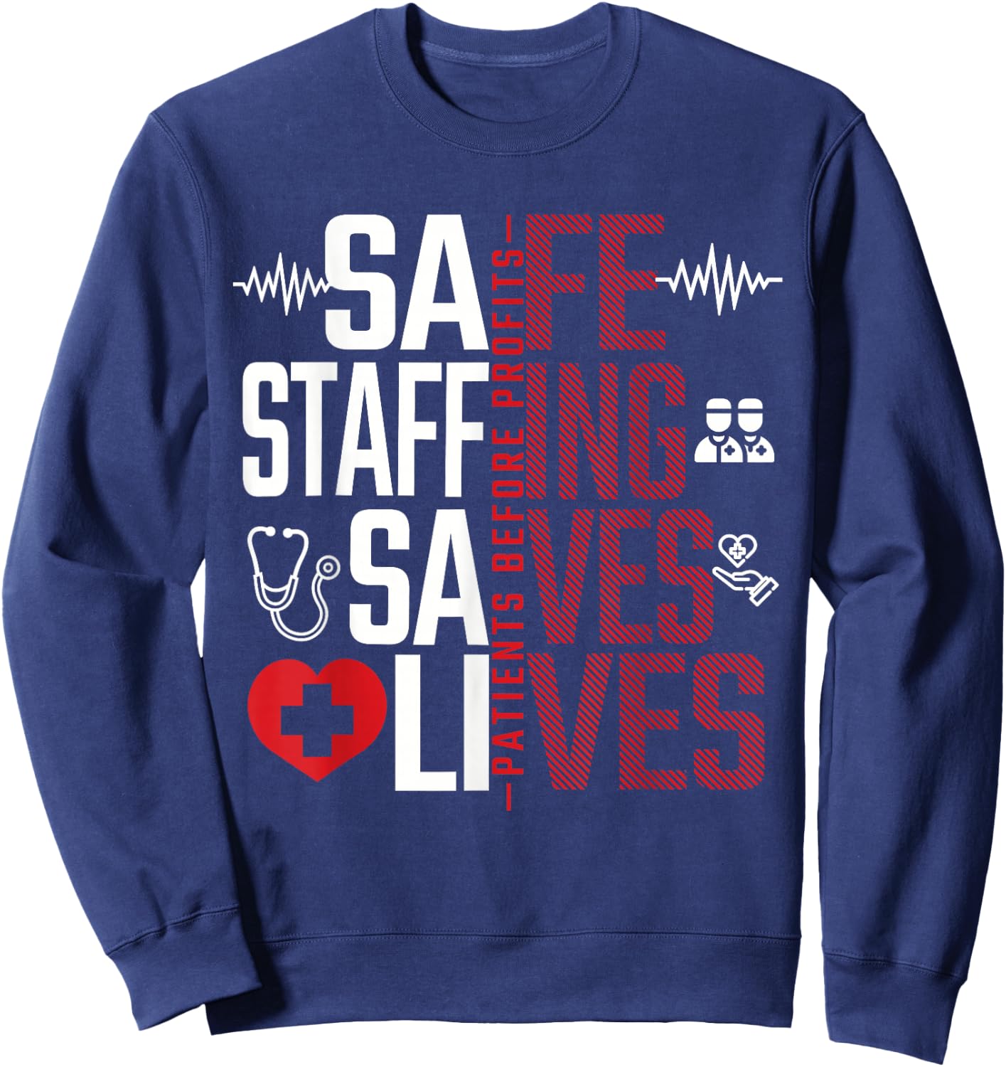 Safe Staffing Saves Lives Patients Before Profits Nurse Gift Sweatshirt - Sweatshirt | Navy