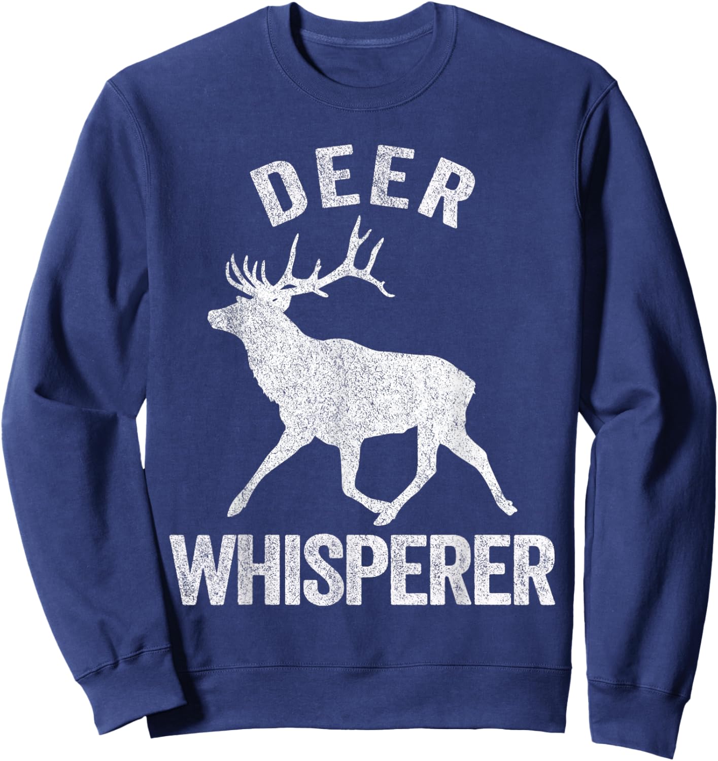 Deer Whisperer Deer Lover Funny Deer Quote Sweatshirt - Sweatshirt | Navy