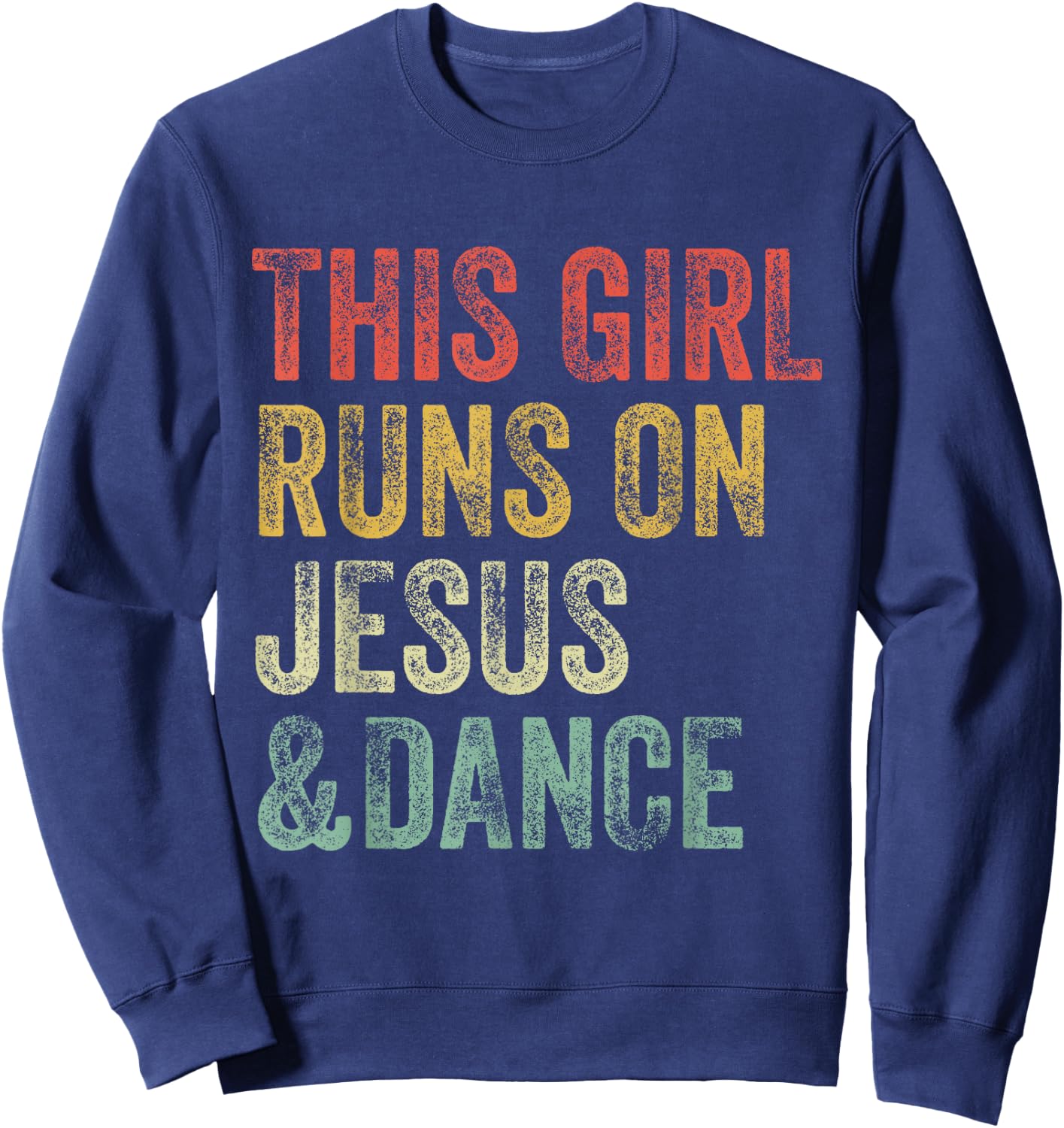 This Girl Runs On Jesus And Dance Dancing Christian Vintage Sweatshirt - Sweatshirt | Navy