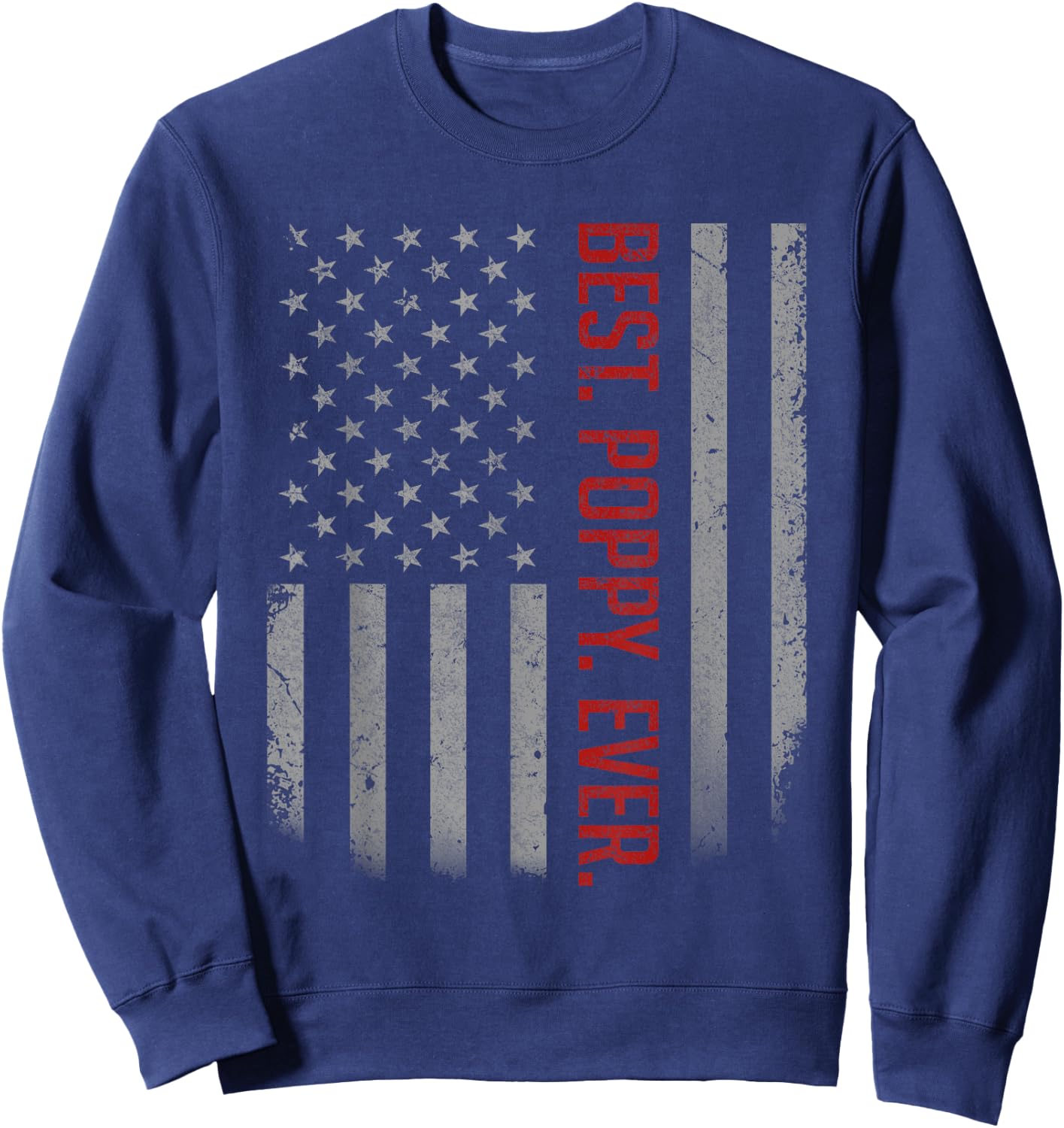 Best Poppy Ever US American Flag Shirt Gift Father's Day Sweatshirt - Sweatshirt | Navy