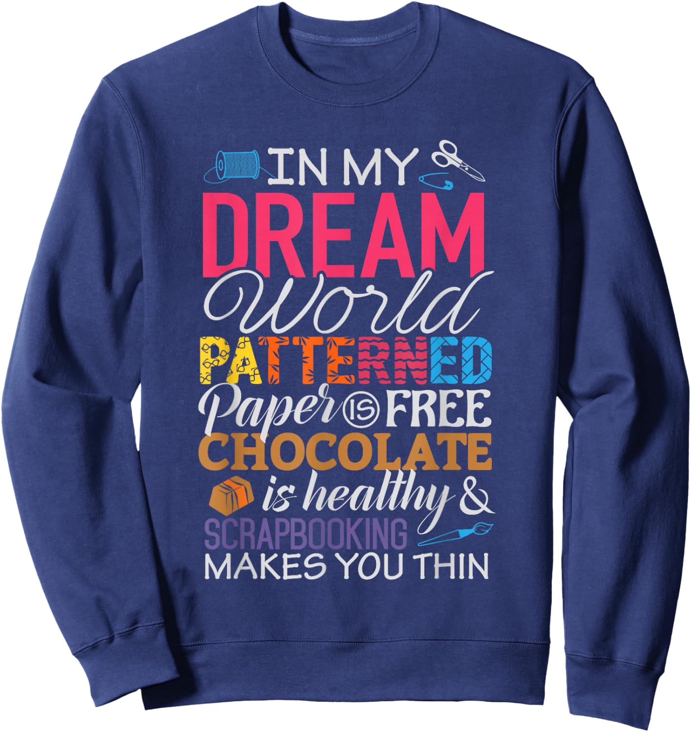Scrapbook Shirts Funny Scrapbooking Crafting Sweatshirt - Sweatshirt | Navy