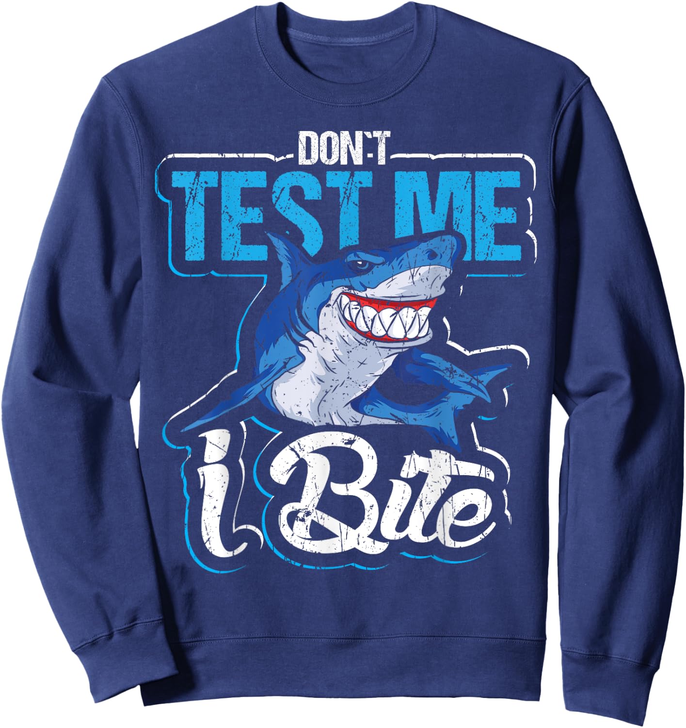 Don`t test me I bite design for shark lovers and shark Sweatshirt - Sweatshirt | Navy
