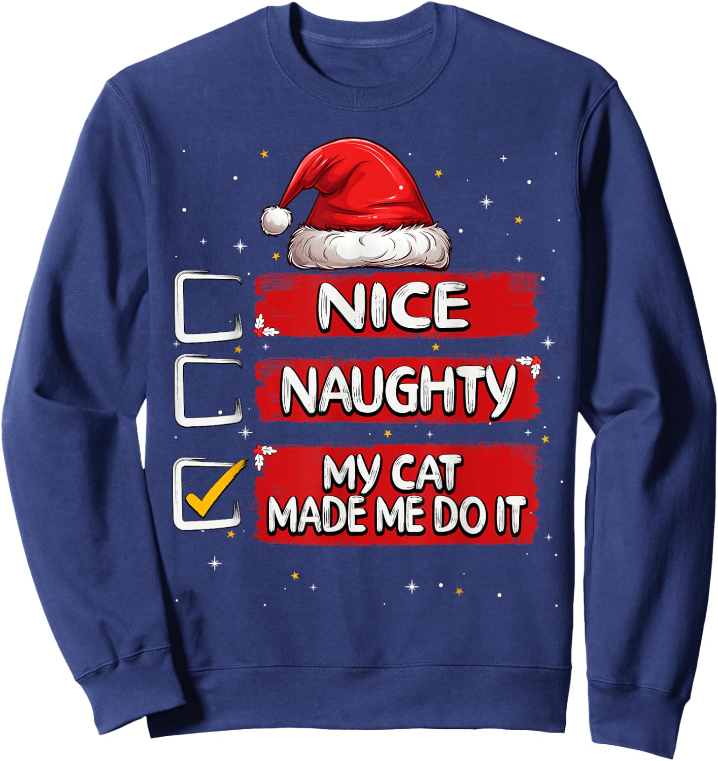 Nice Naughty My Cat Made Me Do It Christmas List Santa Claus Men Women Kids Sweatshirt - Sweatshirt | Navy