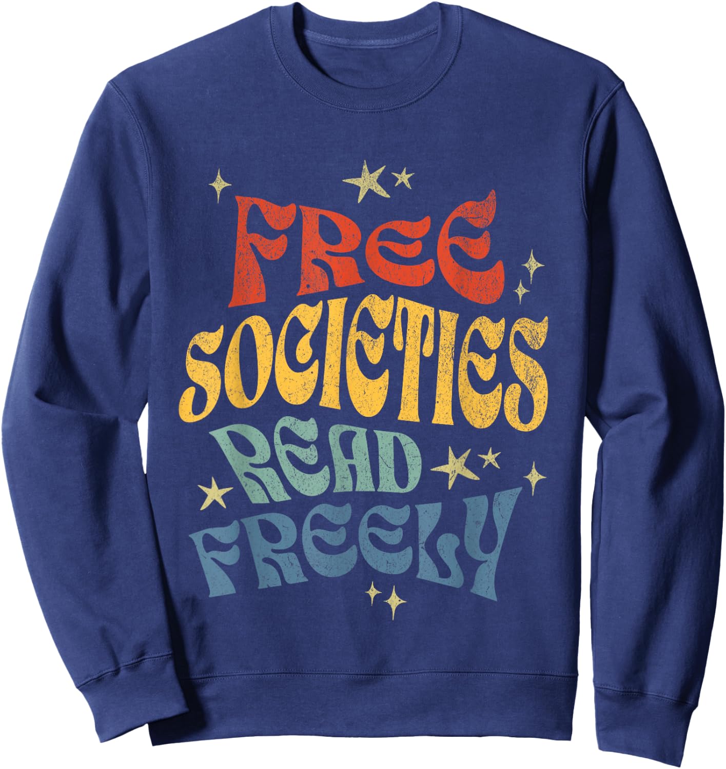 Free Societies Read Freely I Read Banned Books Women Sweatshirt - Sweatshirt | Navy