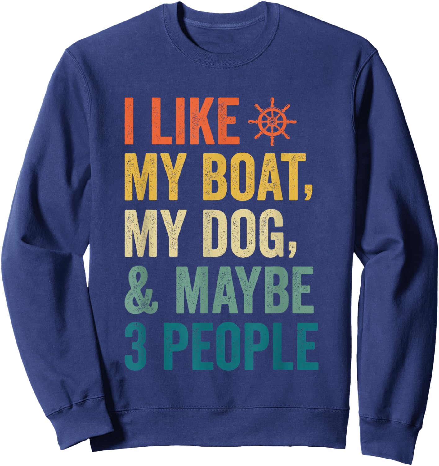 I like My Boat Dog And Maybe 3 People Funny Retro Sailor Dad Sweatshirt - Sweatshirt | Navy
