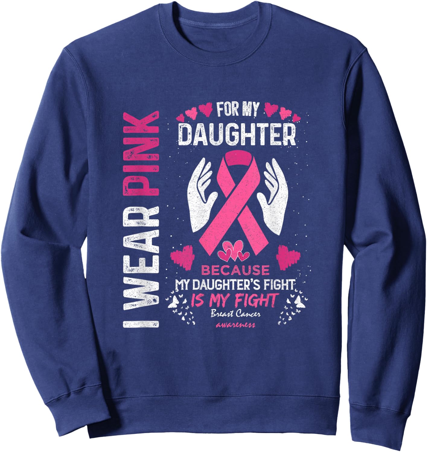 Pink Breast Cancer Daughter Survivor Support Mom, Dad Sweatshirt - Sweatshirt | Navy